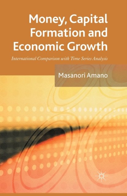 Money, Capital Formation and Economic Growth