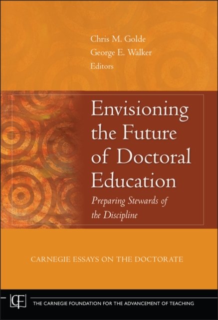 Envisioning the Future of Doctoral Education – Preparing Stewards of the Discipline
