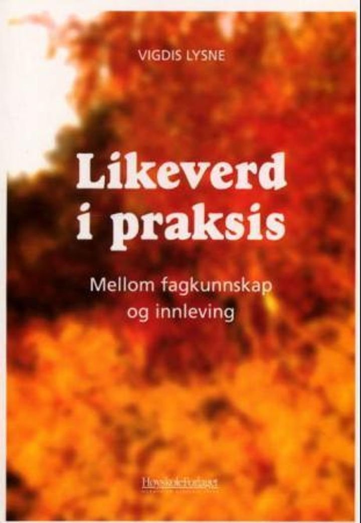 Likeverd i praksis - mellom fagkunnskap og innleving