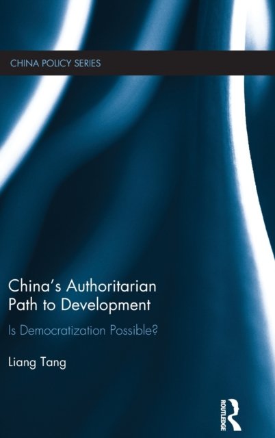 China''s Authoritarian Path to Development