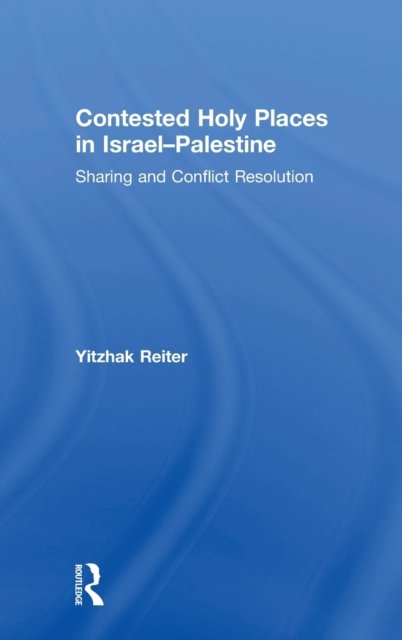 Contested Holy Places in Israel–Palestine