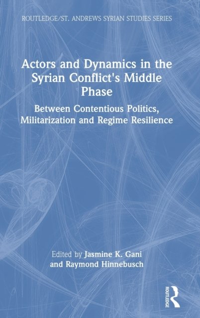 Actors and Dynamics in the Syrian Conflict''s Middle Phase