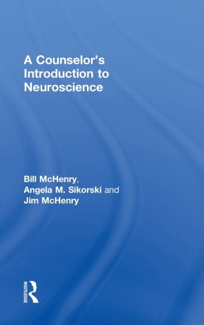 A Counselor''s Introduction to Neuroscience