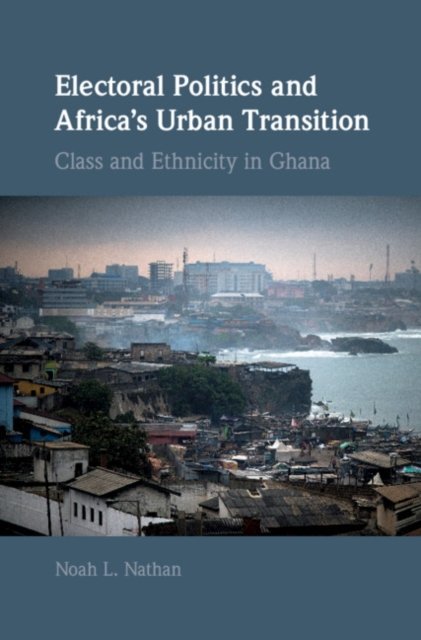 Electoral Politics and Africa''s Urban Transition