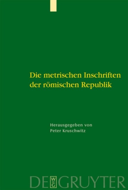 Die metrischen Inschriften der romischen Republik