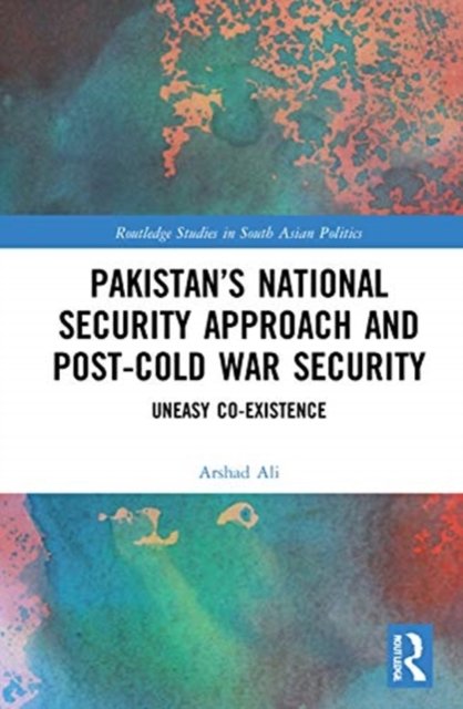 Pakistan?s National Security Approach and Post-cold War Security