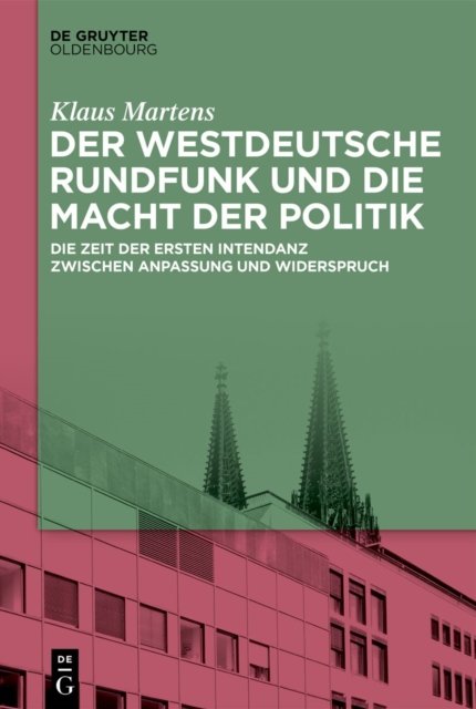 Der Westdeutsche Rundfunk Und Die Macht Der Politik