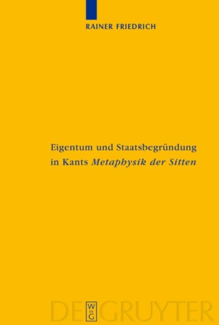 Eigentum und Staatsbegrundung in Kants 'Metaphysik der Sitten'