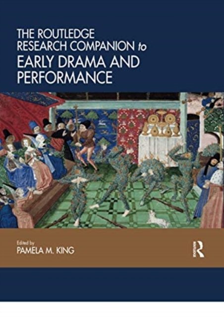 The Routledge Research Companion to Early Drama and Performance