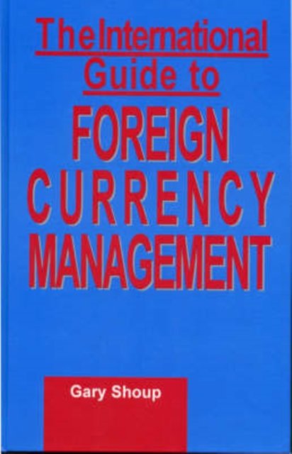 International Guide to Foreign Currency Management