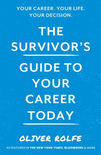 The Survivor’s Guide To Your Career Today