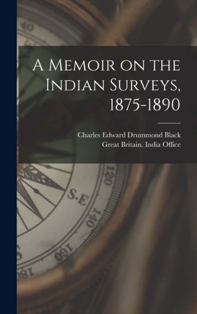 A Memoir on the Indian Surveys, 1875-1890