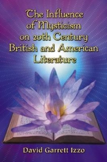 The Influence of Mysticism on 20th Century British and American Literature
