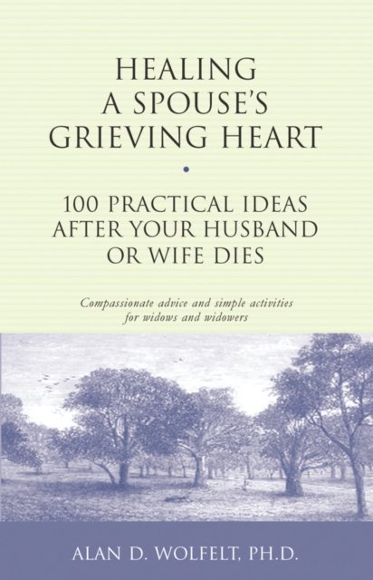 Healing a Spouse''s Grieving Heart
