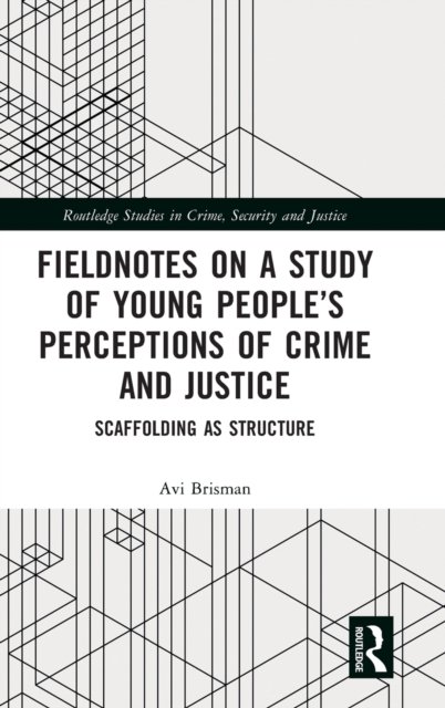 Fieldnotes on a Study of Young People''s Perceptions of Crime and Justice