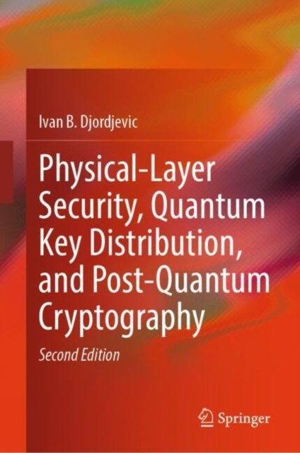 Physical-layer Security, Quantum Key Distribution, and Post-quantum Cryptography