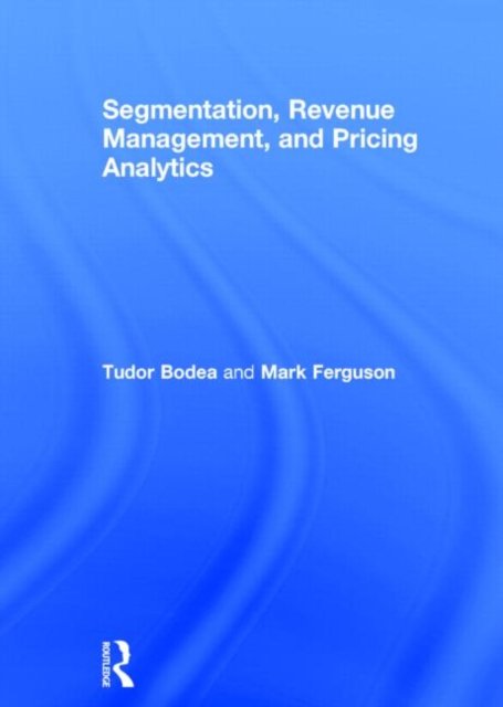Segmentation, Revenue Management and Pricing Analytics