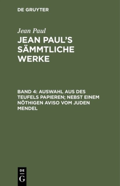 Auswahl aus des Teufels Papieren; nebst einem nothigen Aviso vom Juden Mendel