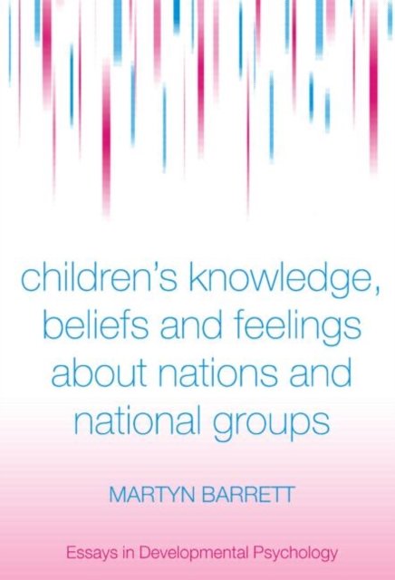 Children''s Knowledge, Beliefs and Feelings about Nations and National Groups