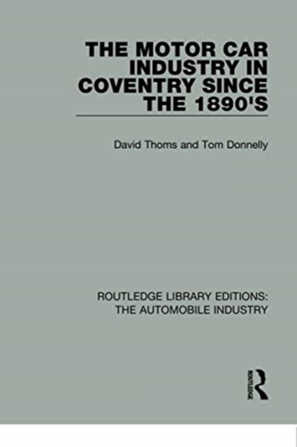 The Motor Car Industry in Coventry Since the 1890's