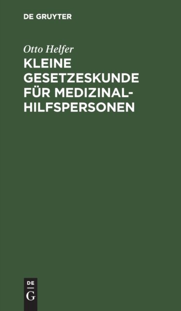 Kleine Gesetzeskunde Fur Medizinalhilfspersonen