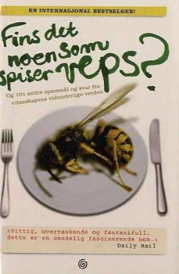 Fins det noen som spiser veps? - og 101 andre spørsmål og svar fra vitenskapens vidunderlige verden