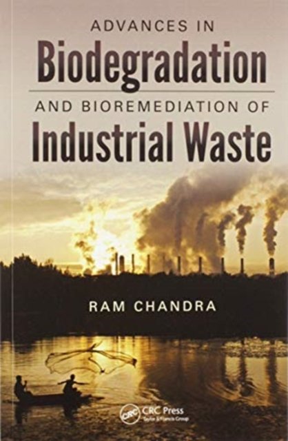 Advances in Biodegradation and Bioremediation of Industrial Waste