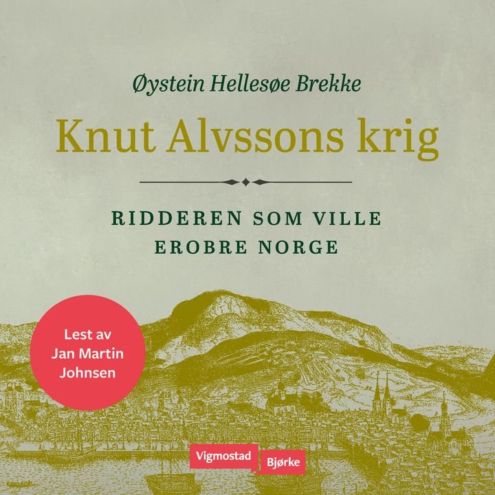 Knut Alvssons krig - ridderen som ville erobre Norge