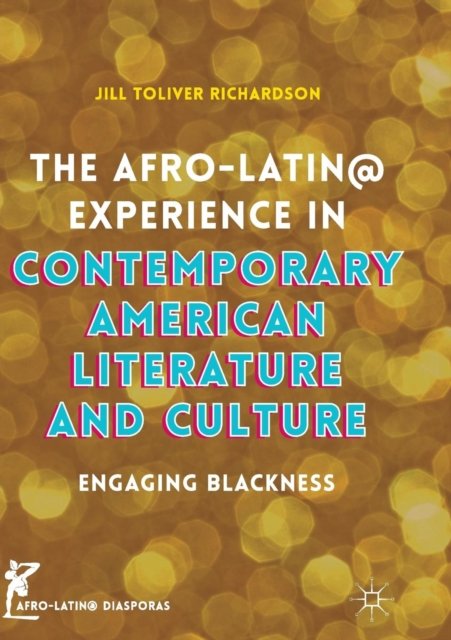 The Afro-Latin@ Experience in Contemporary American Literature and Culture