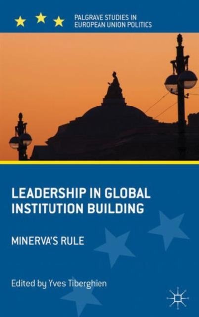 Leadership in Global Institution Building