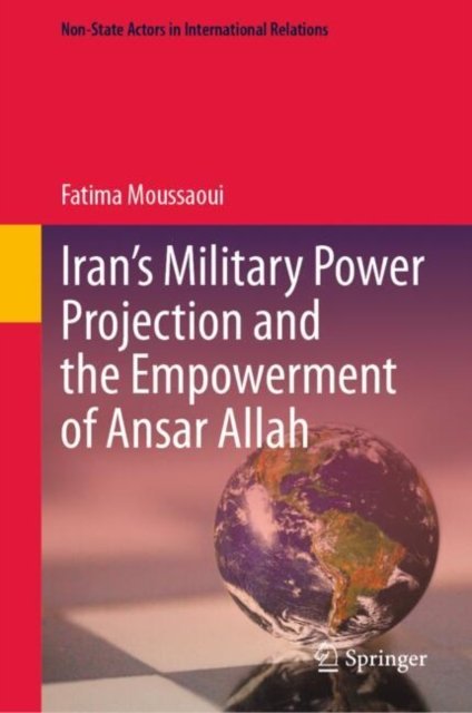 Iran?s Military Power Projection and the Empowerment of Ansar Allah