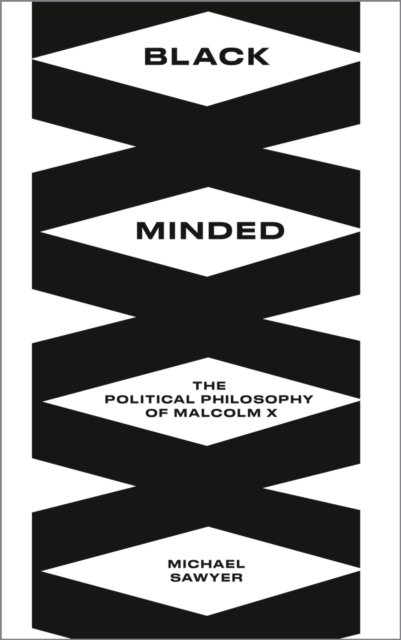 Black Minded – The Political Philosophy of Malcolm X