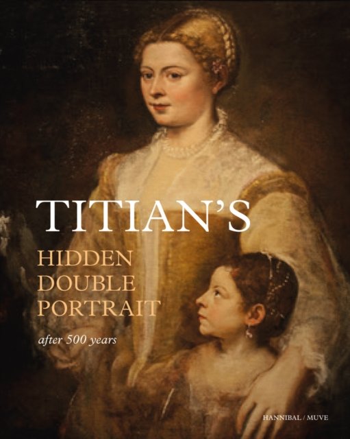 Titian''s Hidden Double Portrait