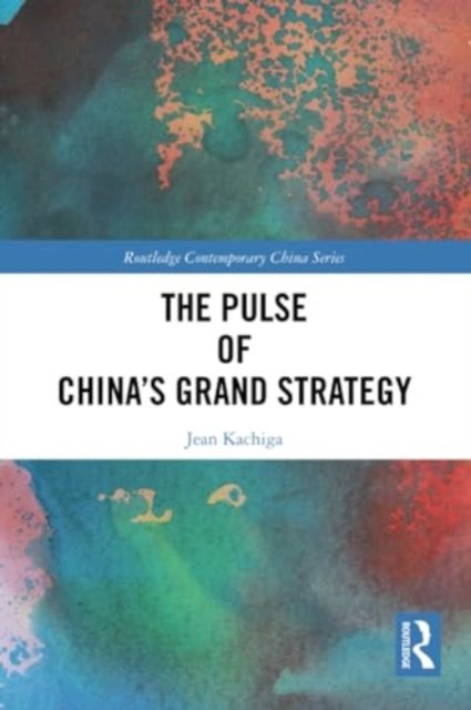 The Pulse of China''s Grand Strategy