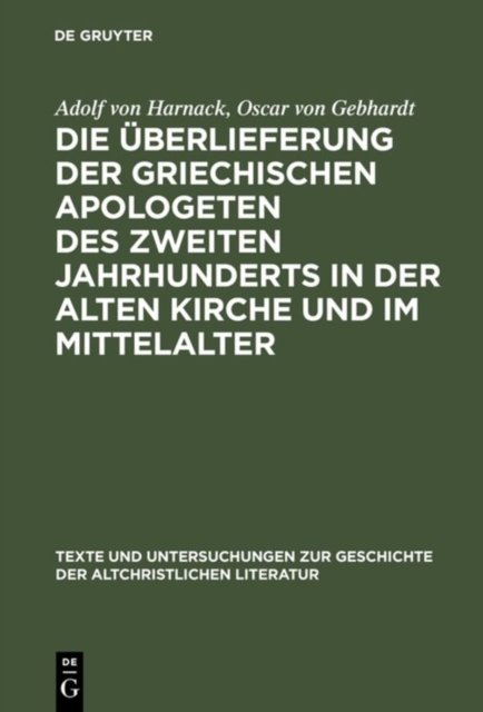 Die Uberlieferung der griechischen Apologeten des zweiten Jahrhunderts in der alten Kirche und im Mittelalter