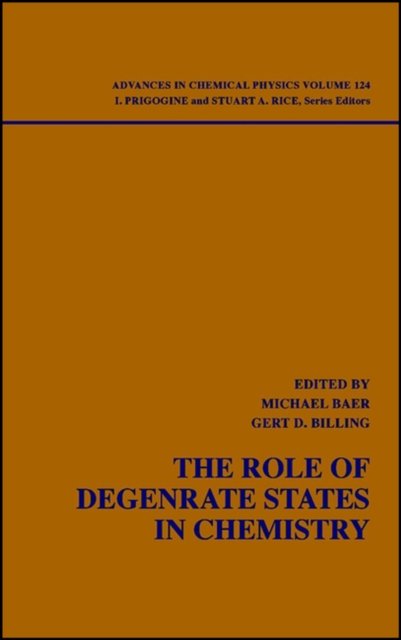 The Role of Degenerate States in Chemistry – A Special Volume of Advances in Chemical Physics V124