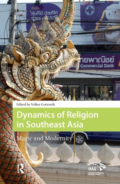 Dynamics of Religion in Southeast Asia – Magic and Modernity