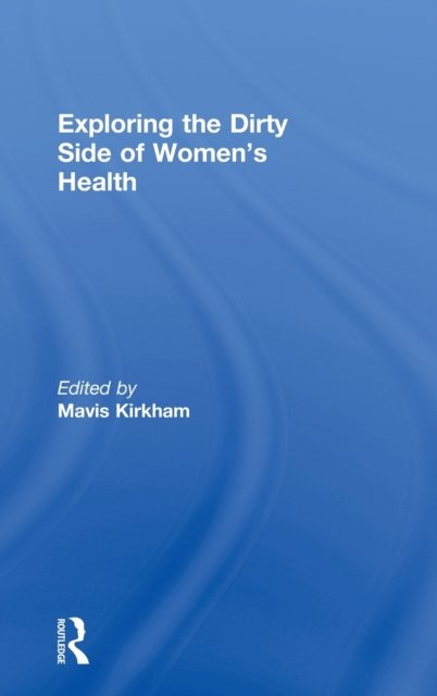 Exploring the Dirty Side of Women''s Health