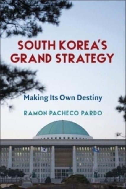 South Korea's Grand Strategy – Making Its Own Destiny