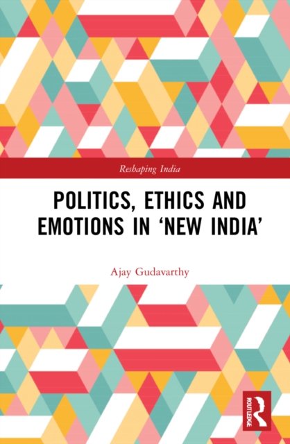 Politics, Ethics and Emotions in ''New India''