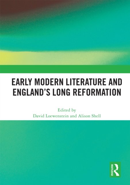 Early Modern Literature and England’s Long Reformation