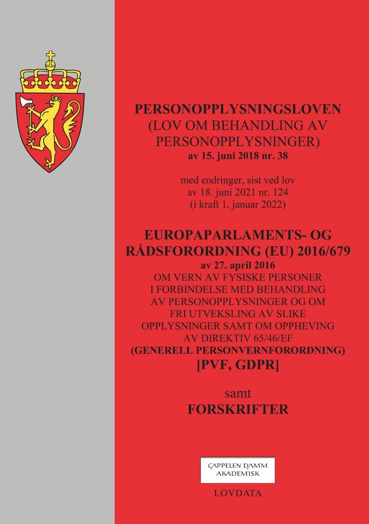Personopplysningsloven ; Europaparlaments- og rådsforordning (EU) 2016/679 av 27. april 2016 : om vern av fysiske personer i forbindelse med behandling av personopplysninger og om fri utveksling av slike opplysninger samt om oppheving av direktiv 65/ - (lov om behandling av personopplysninger) av 15. juni 2018 nr. 38 : med endringer, sist ved lov av 18. juni 2021 nr. 124 (i kraft 1. januar 2022) : samt forskrifter :