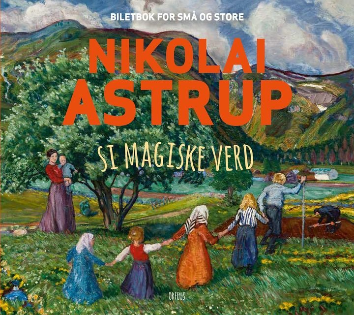 Nikolai Astrup si magiske verd - biletbok for store og små