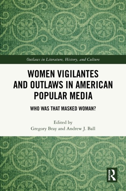 Women Vigilantes and Outlaws in American Popular Media