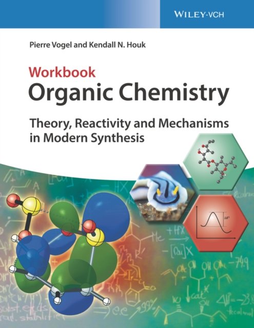Organic Chemistry – Theory, Reactivity, Mechanisms  in Modern Synthesis. Workbook