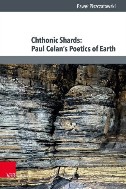 Chthonic Shards: Paul Celan’s Poetics of Earth