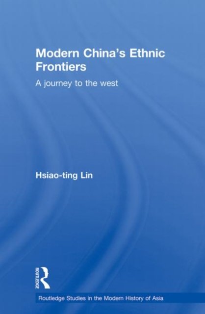 Modern China''s Ethnic Frontiers