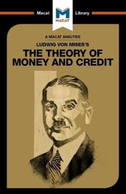 An Analysis of Ludwig von Mises's The Theory of Money and Credit