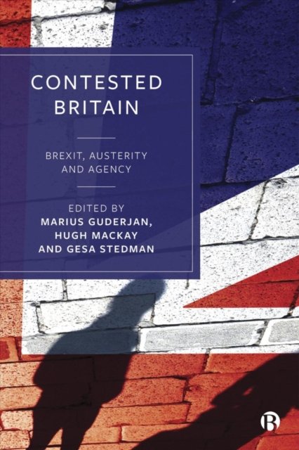 Contested Britain – Brexit, Austerity and Agency