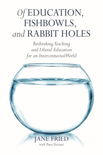 Of Education, Fishbowls, and Rabbit Holes